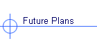 Future Plans