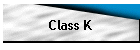 Class K