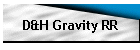 D&H Gravity RR