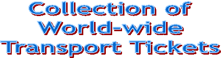 Collection of
World-wide
Transport Tickets