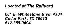 Located at The Railyard, 600 E. Whitestone Blvd., #304, 512-259-9494